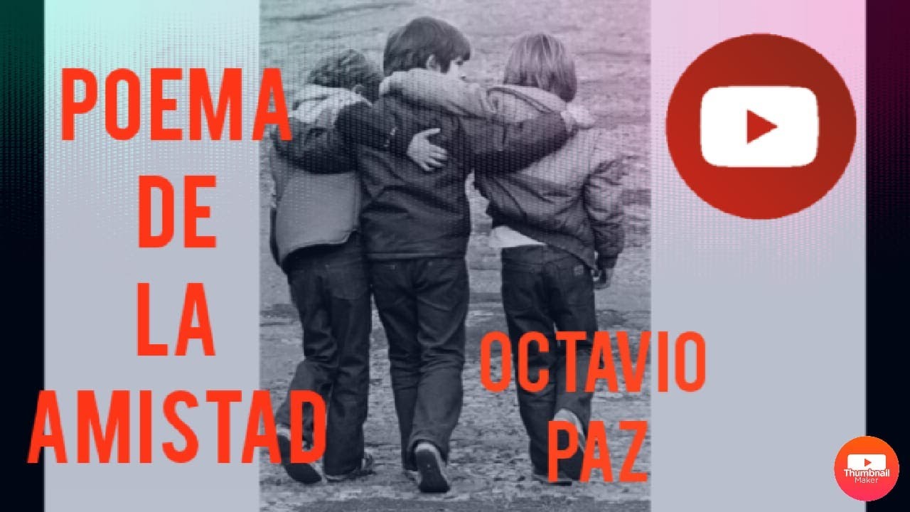Poema de la amistad | Octavio Paz | Día del amigo | Libertad bajo