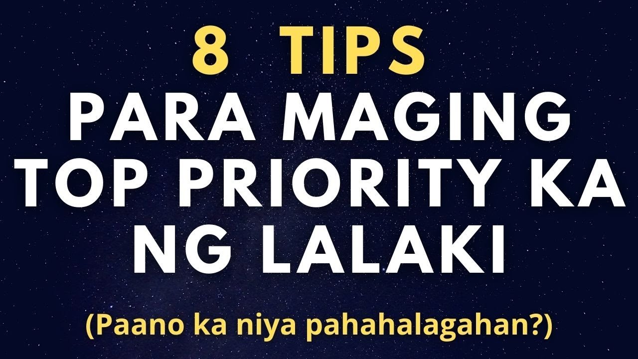 8 Tips Para Maging Priority Ka Ng Lalaki (Paano ka pahahalagahan ng lalaki?)