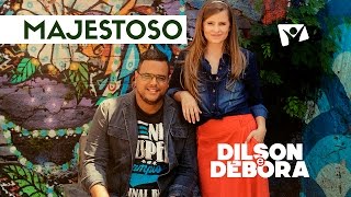 DILSON E DÉBORA - MAJESTOSO