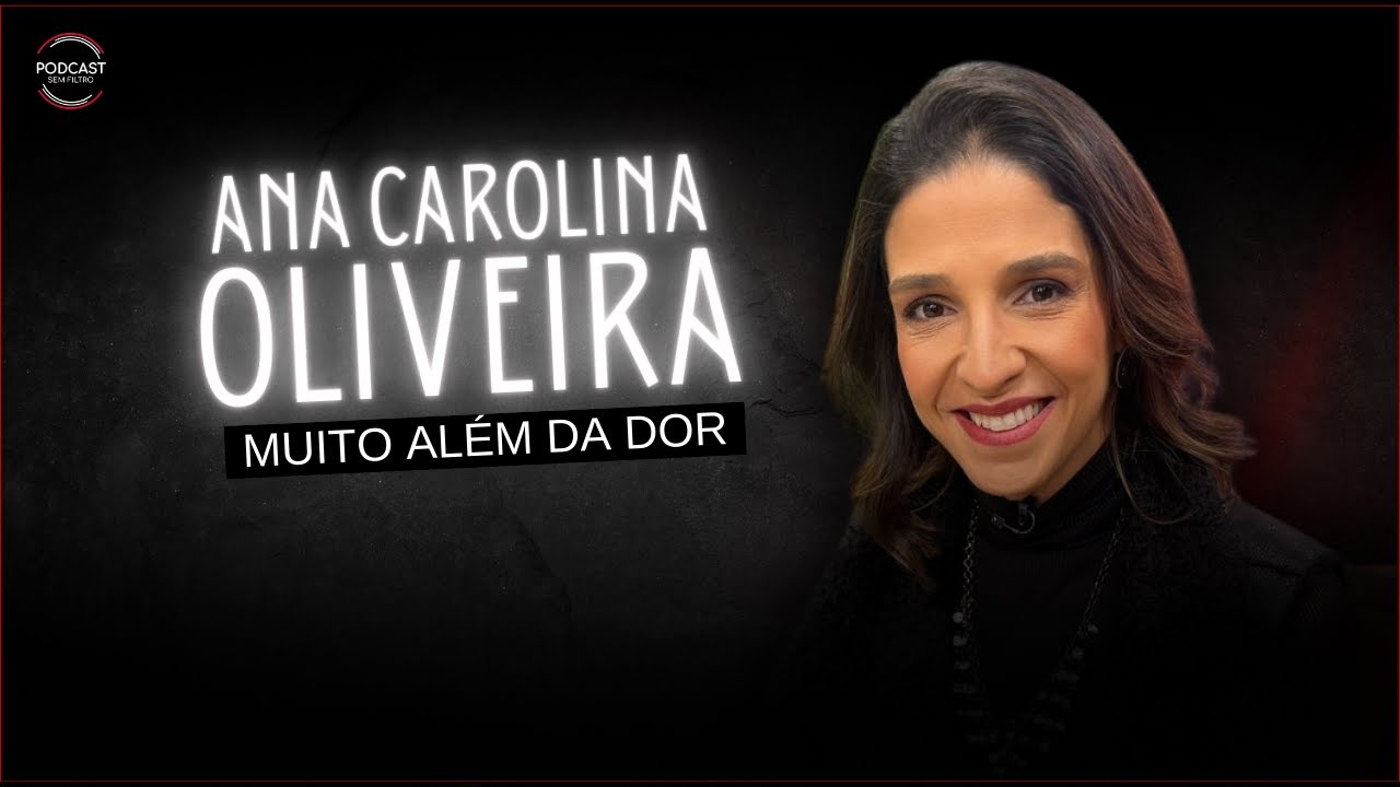 ANA CAROLINA OLIVEIRA - Podcast Sem Filtro #196 - YouTube