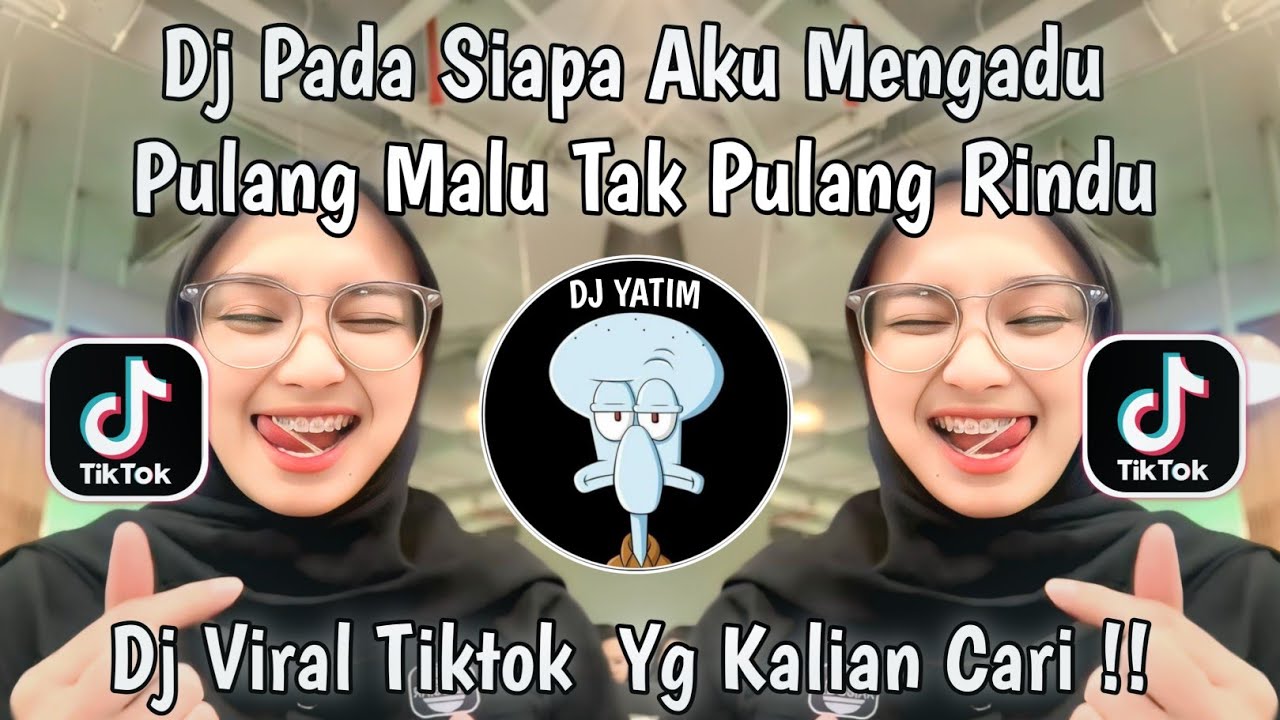 DJ PADA SIAPA AKU MENGADU PULANG MALU TAK PULANG RINDU | DJ PULANG MALU TAK PULANG RINDU PLAT KT!!