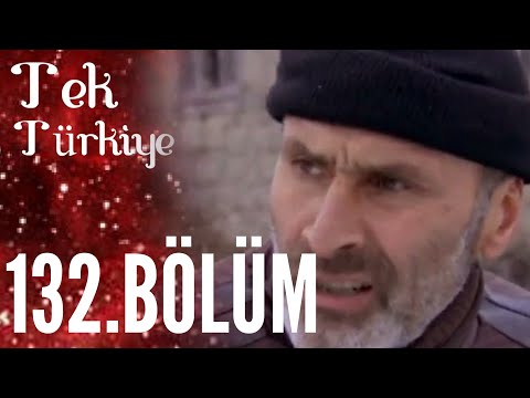 Tek Türkiye | 132.Bölüm İzle