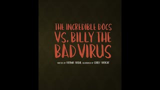 The Incredible Docs VS. Billy the Bad Virus - By Fatima Faisal & Illustrated by Carly Wright