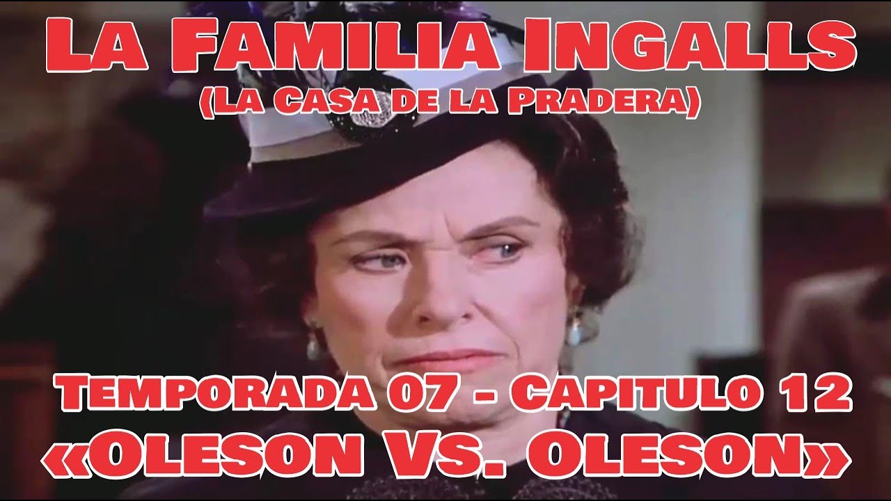 La Familia Ingalls T07-E12 - 1/6 (La Casa de la Pradera) Latino HD  «Oleson Vs. Oleson»