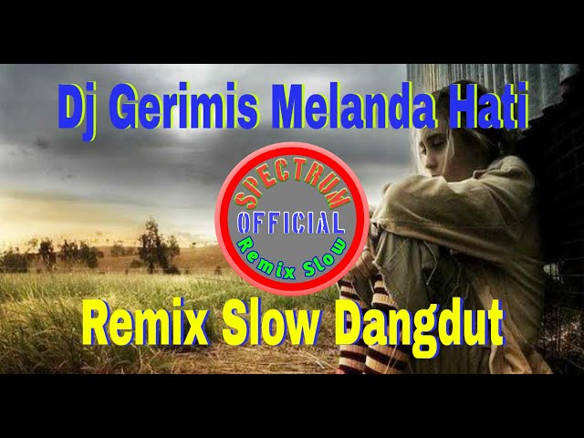 DJ GERIMIS MELANDA HATI//REMIX SLOW DANGDUT class=