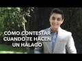 Cómo contestar cuando te hacen un halago | Humberto Gutiérrez