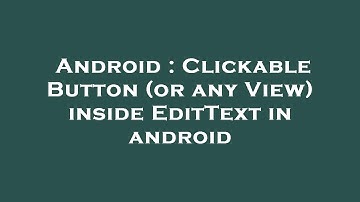Android : Clickable Button (or any View) inside EditText in android