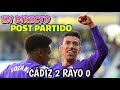 EN DIRECTO POST PARTIDO CADIZ 2 RAYO 0 RECCIONES Y COMENTARIOS TARDE CADISTA/PARTIDO DE LOS RIVALES