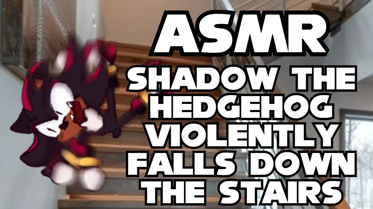 (ASMR) Shadow the Hedgehog violently falls down a flight of stairs
