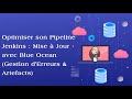 Optimiser son Pipeline Jenkins Mise à Jour avec Blue Ocean Gestion d'Erreurs et Artefacts