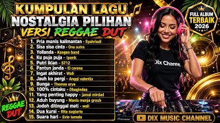 KUMPULAN LAGU NOSTALGIA PILIHAN 🌴 VERSI REGGAE DUT TERBAIK 2026 