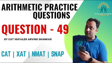 Q49 | Arithmetic Practice Playlist | 250 Arithmetic Questions Solved by CAT100%iler Arvind Shankar