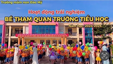 BÉ THAM QUAN TRƯỜNG TIỂU HỌC