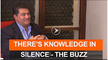 The power of "Silence" Andre Minassian. More knowledge in silence than in noise. THE BUZZ - VII