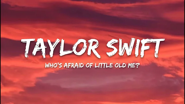 Taylor Swift – Who's Afraid of Little Old Me? (Lyrics)