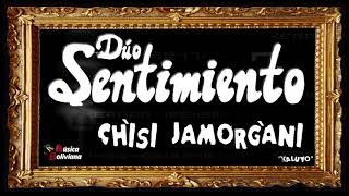 Video thumbnail of "Duo Sentimiento / CHISI JAMORGANI"