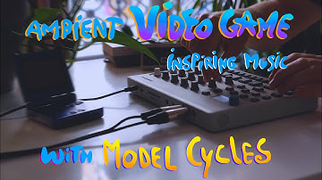Ambient video games inspiring music with Elektron Model:Cycles