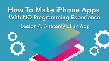 How To Make an App - Ep 4 - App Anatomy