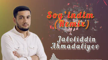 Jaloliddin Ahmadaliyev - Sog'indim (remix)