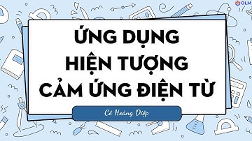 Ứng dụng hiện tượng cảm ứng điện từ - Vật lí 12