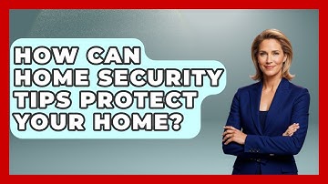 How Can Home Security Tips Protect Your Home? - Real Life Curriculum