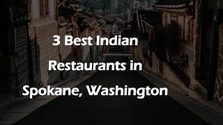 3 Best Indian Restaurants in Spokane, Washington | Indian Cuisine