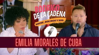 EMILIA MORALES de Cuba | Noche, boleros y son con Rodrigo De La Cadena