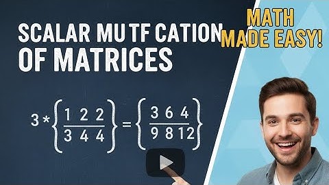 Scalar Multiplication of Matrices Made Easy | Matrix Basics for Beginners