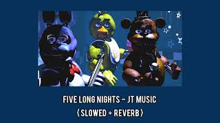 Five Long Nights  Jt  slowed  Reverb