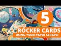 5 Moving Rocker Cards using Your Paper Scraps!