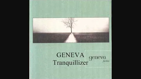 Geneva - Tranquillizer