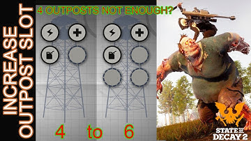 How To Increase Outpost from 4 to 6  Slots - State of Decay 2