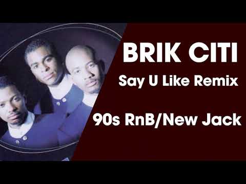 BRIK CITI  - Say U Like (90s RnB / New Jack Swing)