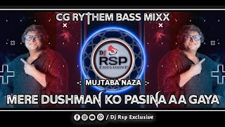 Mere Dushman Ko Pasina Aa Gaya Mujtaba Naza Cg Rythem Bass Mixx Dj Rsp Exclusive