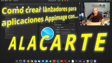 Como crear lanzadores para aplicaciones Appimage, con Alacarte