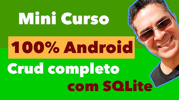 #01 Apresentação Mini-Curso Crud Completo com SQLite para Android
