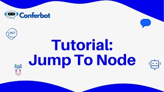 Conferbot Tutorial: Mastering the Jump To Node for Dynamic Chatbot Flows