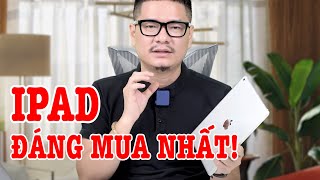 Đây là iPad đáng mua nhất thời điểm này !