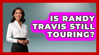 Is Randy Travis Still Touring? - Country Music Chronicles