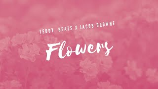 Teddy Beats & Jacob Browne - Flowers | Feel-Good Emotional Dance Anthem 2024 | Chill House Vibes