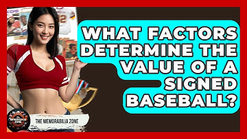 What Factors Determine The Value Of A Signed Baseball? - The Memorabilia Zone