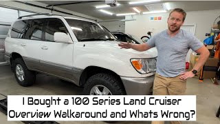 I Bought a 100 Series Land Cruiser Overview and What's Wrong?