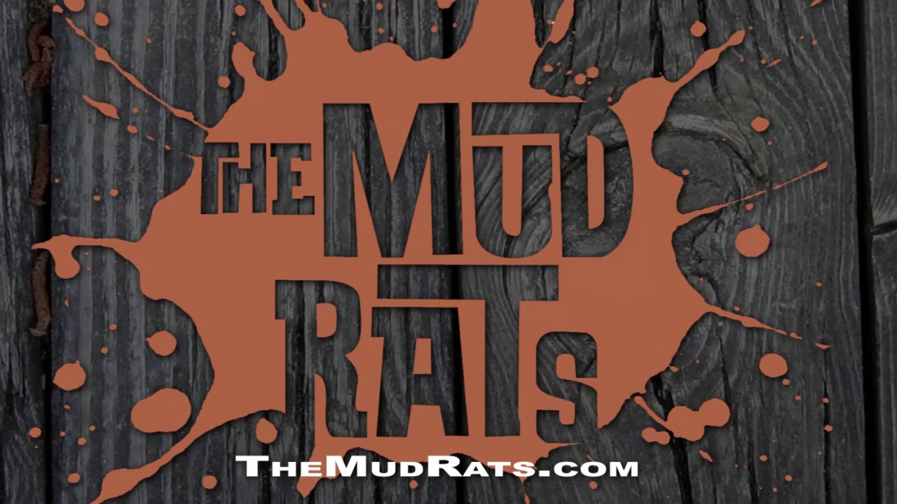 Introducing The Mud Rats!