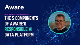 The 5 Components of Aware's Responsible AI Data Platform