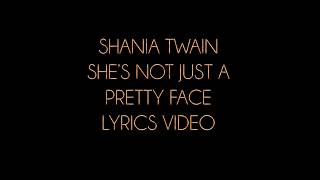 Shania Twain She's Not Just A Pretty Face Lyrics Video