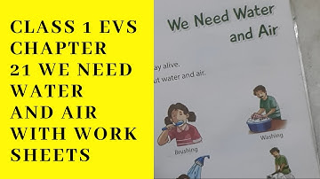 CLASS 1 EVS CHAPTER 21 WE NEED WATER AND AIR