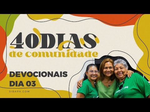 40 DIAS DE COMUNIDADE | Devocionais - DIA 03