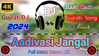 Aadivasi anthem || Aadivasi jangal rakhwala re dj song // Gujurati Song Remix  By Dj Samir Nuhamalia