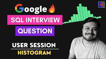 Google SQL Interview Question | User Session Histogram