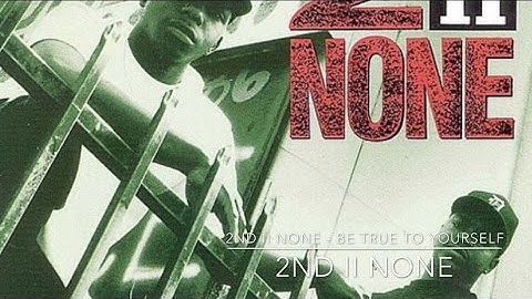 2ND II NONE - Be True to Yourself 2ND II NONE